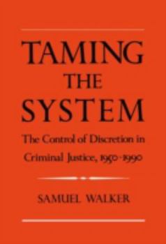 Hardcover Taming the System: The Control of Discretion in Criminal Justice, 1950-1990 Book