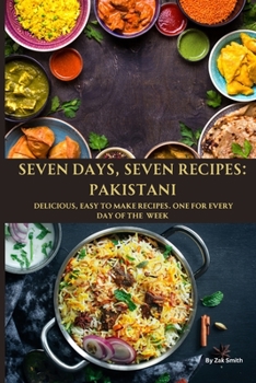 Paperback Seven Days, Seven Recipes: Pakistani: One for Every Day of the Week Book