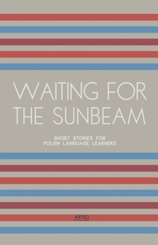 Waiting For The Sunbeam: Short Stories for Polish Language Learners
