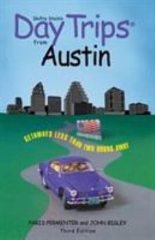 Paperback Day Trips from Austin: Getaways Less Than Two Hours Away Book