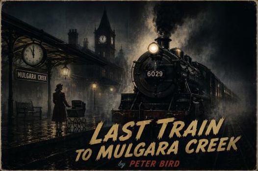 Paperback Last Train to Mulgara Creek Book