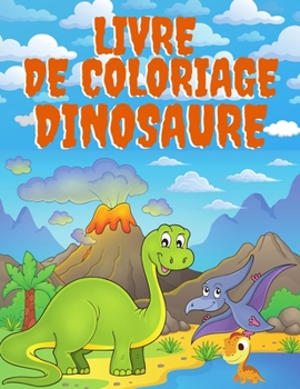 Paperback Livre de Coloriage Dinosaure: Apprendre Les Noms Des Dinosaures 50 Dinosaures [French] Book