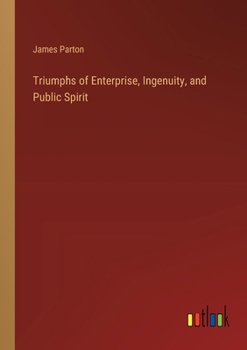 Paperback Triumphs of Enterprise, Ingenuity, and Public Spirit Book