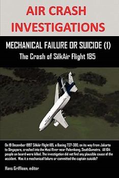 Paperback Air Crash Investigations: MECHANICAL FAILURE OR SUICIDE (1) The Crash of SilkAir Flight 185 Book