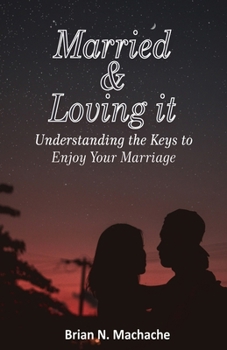 Paperback Married & Loving it: Understanding the keys to enjoy your Marriage Book