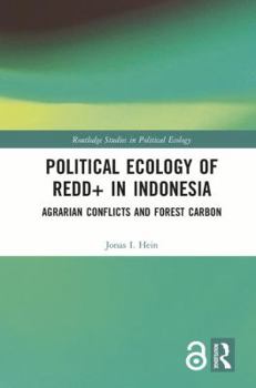 Hardcover Political Ecology of REDD+ in Indonesia: Agrarian Conflicts and Forest Carbon Book