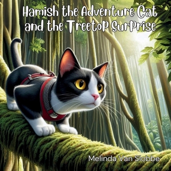 Hamish the Adventure Cat and the Treetop Surprise