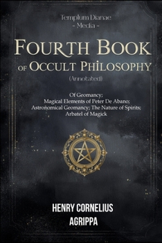 Fourth Book of Occult Philosophy: Arbatel of Magick (annotated)