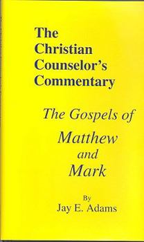 The Gospels of Matthew and Mark (Christian Counselor's Commentary)