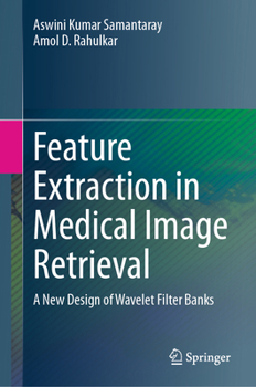 Hardcover Feature Extraction in Medical Image Retrieval: A New Design of Wavelet Filter Banks Book