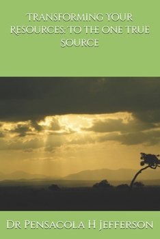 Paperback Transforming Your Resources: To the one true Source Book