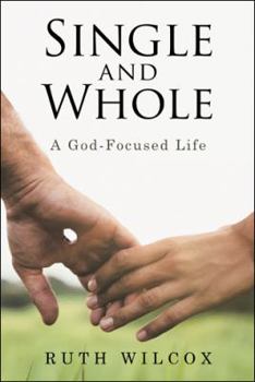 Hardcover Single and Whole: A God-Focused Life Book