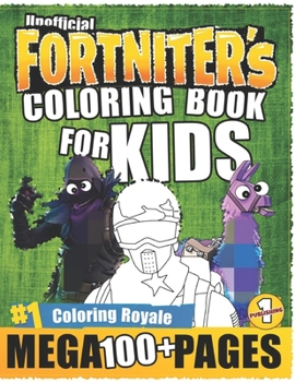 Paperback Coloring Book 100+: F0RTNITER'S COLORING BOOK FOR KIDS (Unofficial) Book