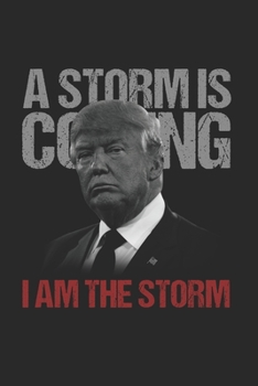 Paperback A Storm is Coming I am the Storm: Cool Animated Trump 2020 Design Notebook Composition Book Novelty Gift (6"x9") Lined Notebook to write in Book