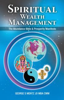 Paperback Spiritual Wealth Management: The Abundance Bible & Prosperity Manifesto Book