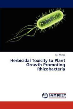 Paperback Herbicidal Toxicity to Plant Growth Promoting Rhizobacteria Book