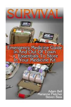 Paperback Survival: Emergency Medicine Guide In And Out Of Town + Essentials To Store In Your Medicine Kit Book