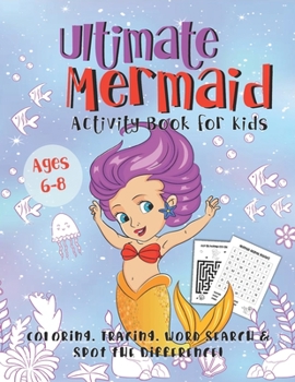 Ultimate Mermaid Activity Book for Kids: A Fun Gift Idea for Girls Ages 6-8 | Featuring Word Search Coloring Pages Tracing Mazes and More!