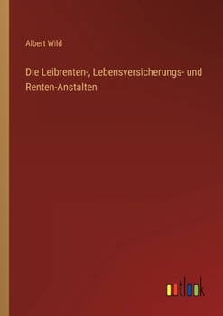 Paperback Die Leibrenten-, Lebensversicherungs- und Renten-Anstalten [German] Book