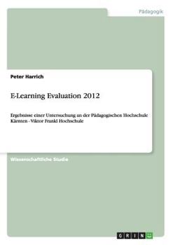 Paperback E-Learning Evaluation 2012: Ergebnisse einer Untersuchung an der Pädagogischen Hochschule Kärnten - Viktor Frankl Hochschule [German] Book