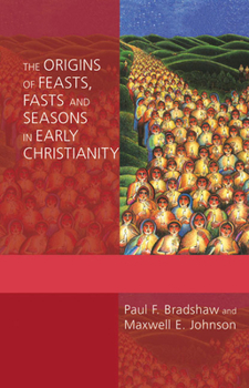 Paperback The Origins of Feasts, Fasts, and Seasons in Early Christianity Book