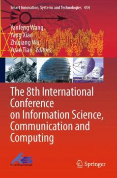 Paperback The 8th International Conference on Information Science, Communication and Computing (Smart Innovation, Systems and Technologies) Book
