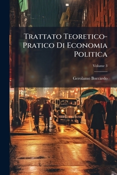 Paperback Trattato Teoretico-Pratico Di Economia Politica; Volume 3 [Italian] Book