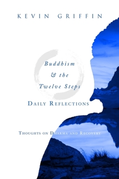 Paperback Buddhism & the Twelve Steps Daily Reflections: Thoughts on Dharma and Recovery Book