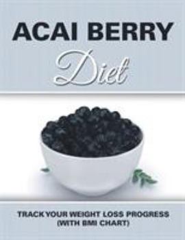 Paperback Acai Berry Diet: Track Your Weight Loss Progress (with BMI Chart) Book