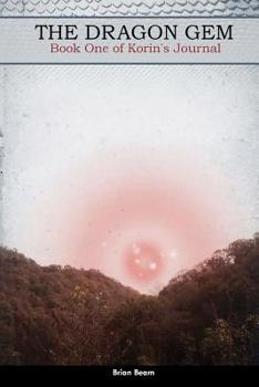 Paperback The Dragon Gem: Book One of Korin's Journal Book