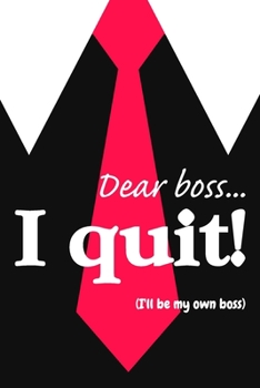 Paperback Dear boss. I quit!: I'll be my own boss Book