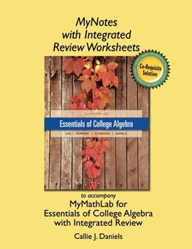 Loose Leaf Mynotes Worksheets for Essentials of College Algebra with Integrated Review Book