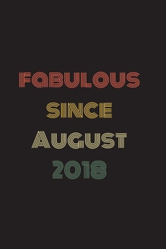 Fabulous Since August 2018: Blank Lined Birthday Notebook
