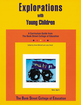 Explorations With Young Children: A Curriculum Guide from the Bank Street College of Education