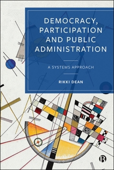 Hardcover Democracy, Participation and Public Administration: A Systems Approach Book