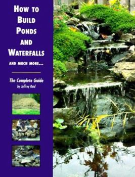 Paperback How to Build Ponds and Waterfalls and Much More...: The Complete Guide Book