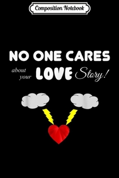 Composition Notebook: No One Cares Love Mean  Journal/Notebook Blank Lined Ruled 6x9 100 Pages