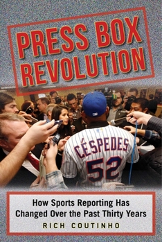 Press Box Revolution: How Electronic and Social Media, the Internet, and Fantasy Gaming Have Changed the Way Sports Is Reported