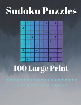 Paperback Sudoku Puzzles 100 Large Print: Fun With Numbers, Puzzles For Beginners [Large Print] Book