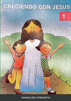 Paperback Creciendo Con Jesús I: Manual del catequista [Spanish] Book
