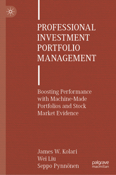 Hardcover Professional Investment Portfolio Management: Boosting Performance with Machine-Made Portfolios and Stock Market Evidence Book