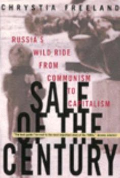 Hardcover Sale of the Century: Russia's Wild Ride from Communism to Capitalism Book