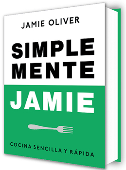 Simplemente Jamie: Cocina sencilla y rápida / Simply Jamie: Fast and Simple Food (Spanish Edition)