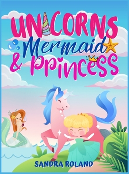 Hardcover Unicorn, Mermaid and Princess coloring book 4-8: An Adorable coloring book with magical and cutie princess, unicorns and mermaid. Book