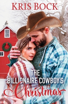 Paperback The Billionaire Cowboy's Christmas (The Accidental Billionaire Cowboys) Book