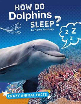 How Do Dolphins Sleep? - Book  of the Crazy Animal Facts