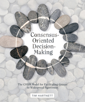 Paperback Consensus-Oriented Decision-Making: The CODM Model for Facilitating Groups to Widespread Agreement Book
