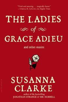 The Ladies of Grace Adieu and Other Stories - Book #1.5 of the Strange & Norrell