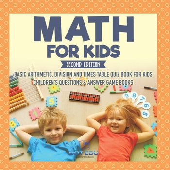 Paperback Math for Kids Second Edition Basic Arithmetic, Division and Times Table Quiz Book for Kids Children's Questions & Answer Game Books Book