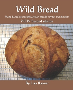 Paperback Wild Bread: Handbaked sourdough artisan breads in your own kitchen Book